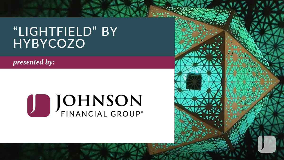Lightfield by HYBYCOZO presented by Johnson Financial Group
